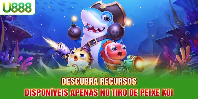 Descubra recursos disponíveis apenas no tiro de peixe KOI Descubra recursos disponíveis apenas no tiro de peixe KOI