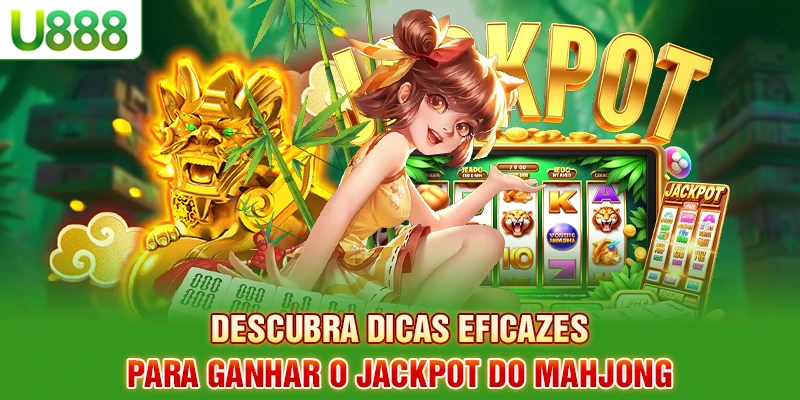 Descubra dicas eficazes para ganhar o jackpot do mahjong Descubra dicas eficazes para ganhar o jackpot do mahjong