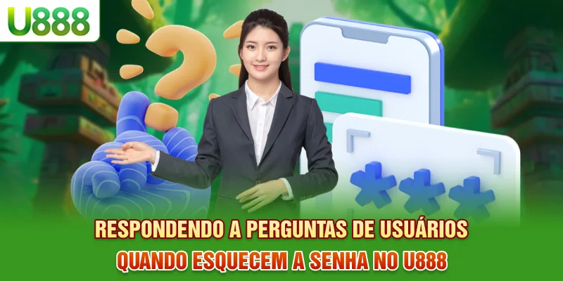 Respondendo a perguntas de usuários quando esquecem a senha no U888